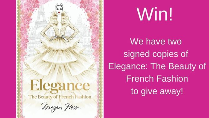 Win a signed copy of Elegance: the Beauty of French Fashion by Megan Hess