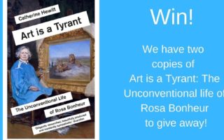 Win a copy of Art is a Tyrant: The Unconventional Life of Rosa Bonheur, by Catherine Hewitt