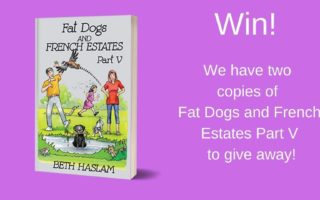 Win a copy of Fat Dogs and French Estates Part V by Beth Haslam