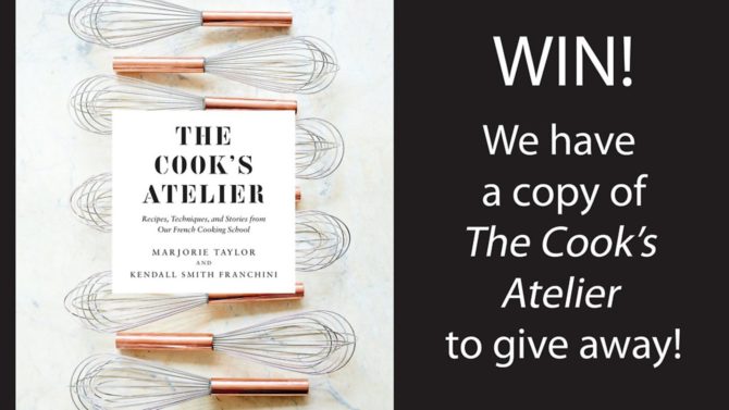 Win! A copy of the recipe book The Cook’s Atelier