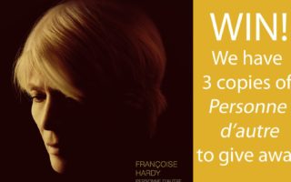 Win! A copy of Françoise Hardy’s new album Personne d’autre