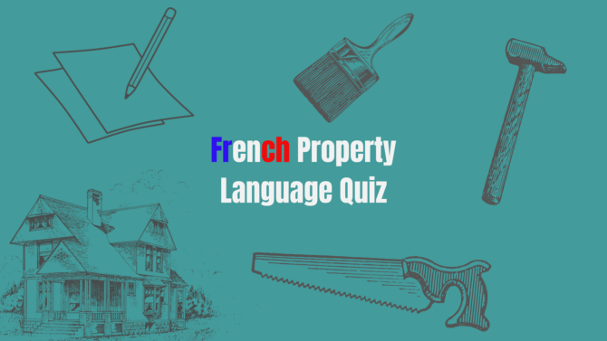 French Property language Quiz: Terms and phrases you’re sure to need