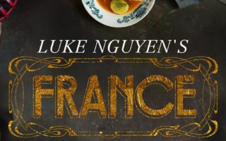 WIN! A copy of Luke Nguyen’s France: A Gastronomic Adventure