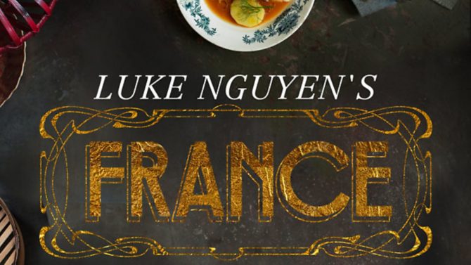 WIN! A copy of Luke Nguyen’s France: A Gastronomic Adventure