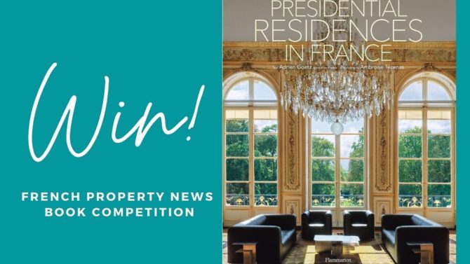 French Property News October book competition: Win a copy of Presidential Residences in France by Adrien Goetz