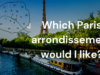 Quiz: Which Parisian arrondissement suits you best?...